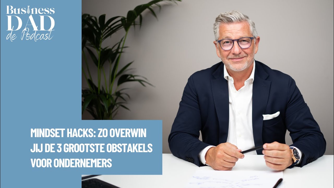 Mindset hacks: zo overwin jij de 3 grootste obstakels voor ondernemers
