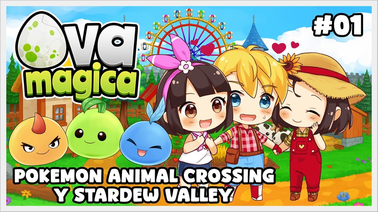 OVA MAGICA | POKÉMON, STARDEW VALLEY Y ANIMAL CROSSING JUNTOS!!