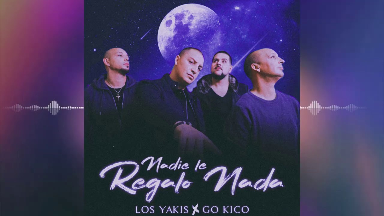 Los Yakis - Nadie Le Regalo Nada