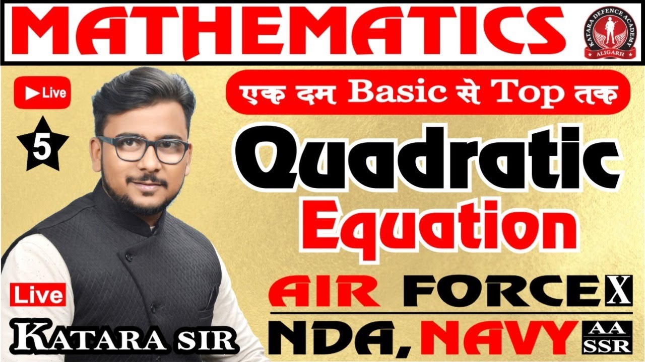 Quadratic Equation. (mathematics) L-5 for NDA l Air Force l Navy By Katara Sir
