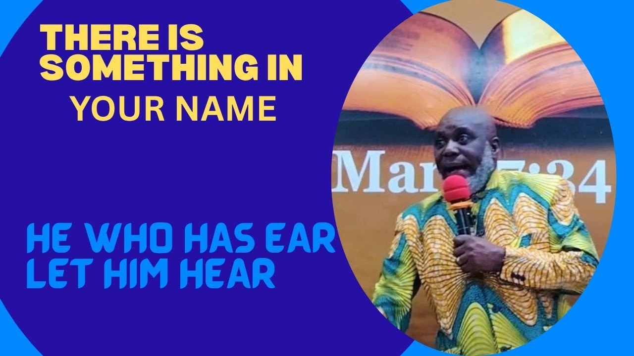 EPHPHATHA : THERE IS SOMETHING IN YOUR NAME. He who has an ear, let him hear, Sunday Service  