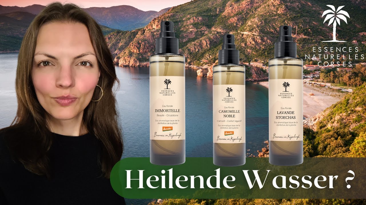 Hydrolate für die Seele - der wässrige Geist der Pflanze I Essence naturelle corse
