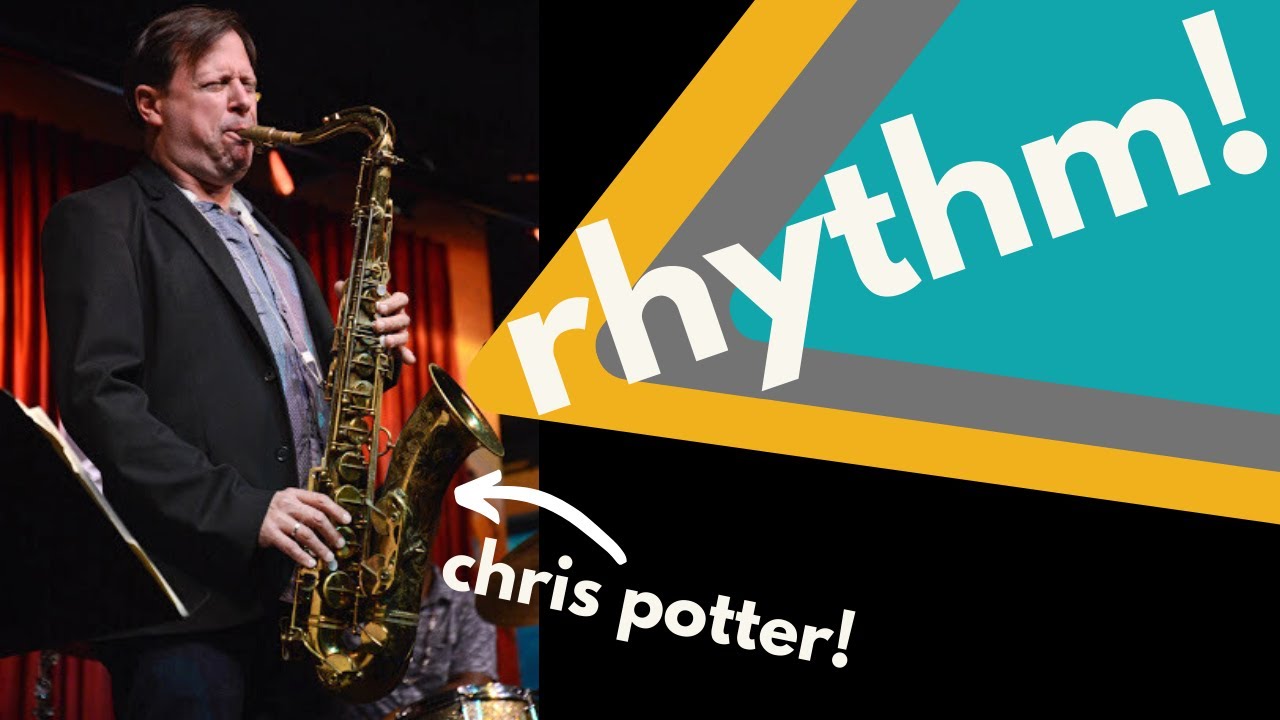 How Chris Potter Approaches Rhythmic Development