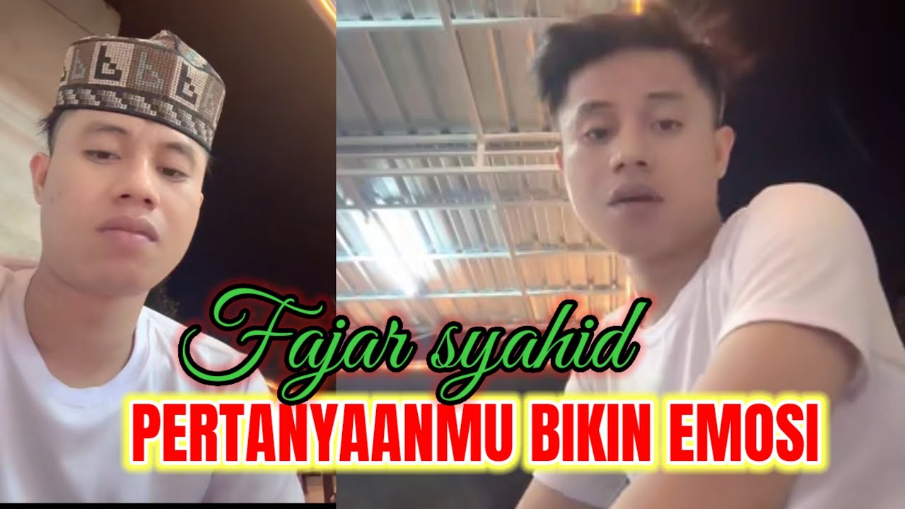 Pertanyaan mu bikin emosi||fajar syahid