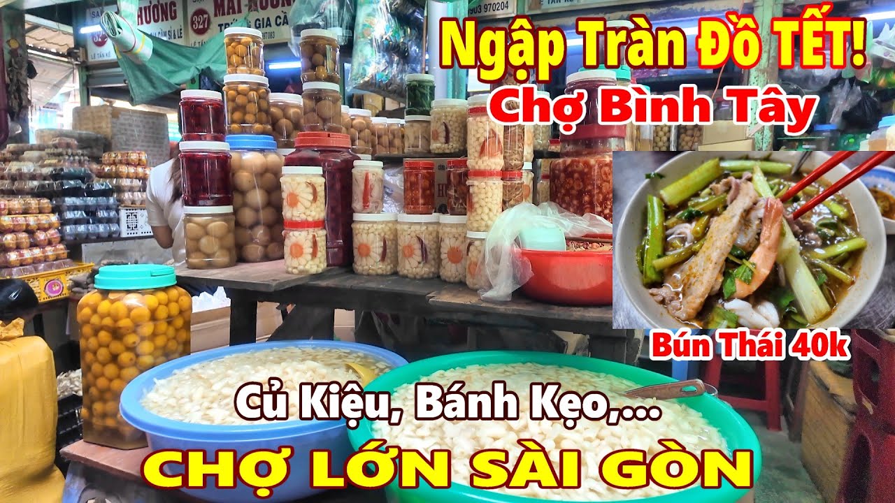 Ngập Tràn ĐỒ TẾT và Tô Bún Thái 40k Chợ Bình Tây Chợ Lớn Sài Gòn