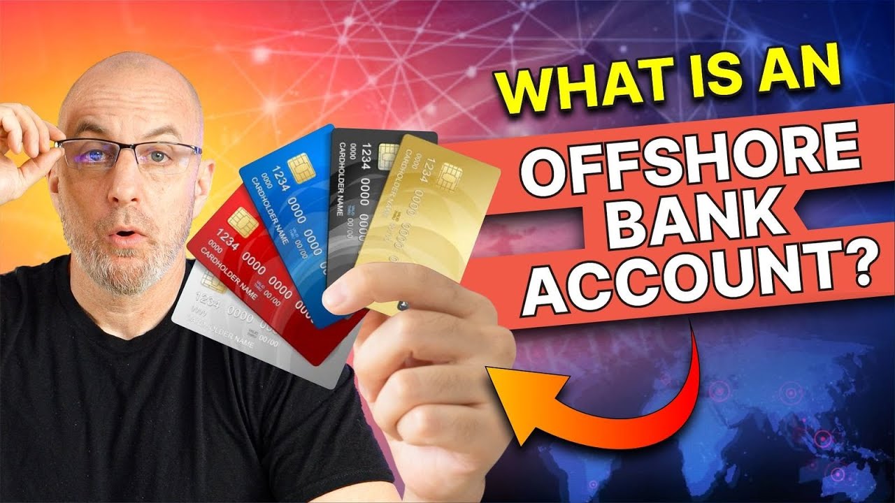 What Is an Offshore Bank Account? | How It Works And Why People Use Them