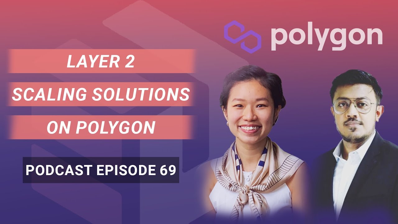 Ep 69 : Layer 2 Scaling Solutions on Polygon