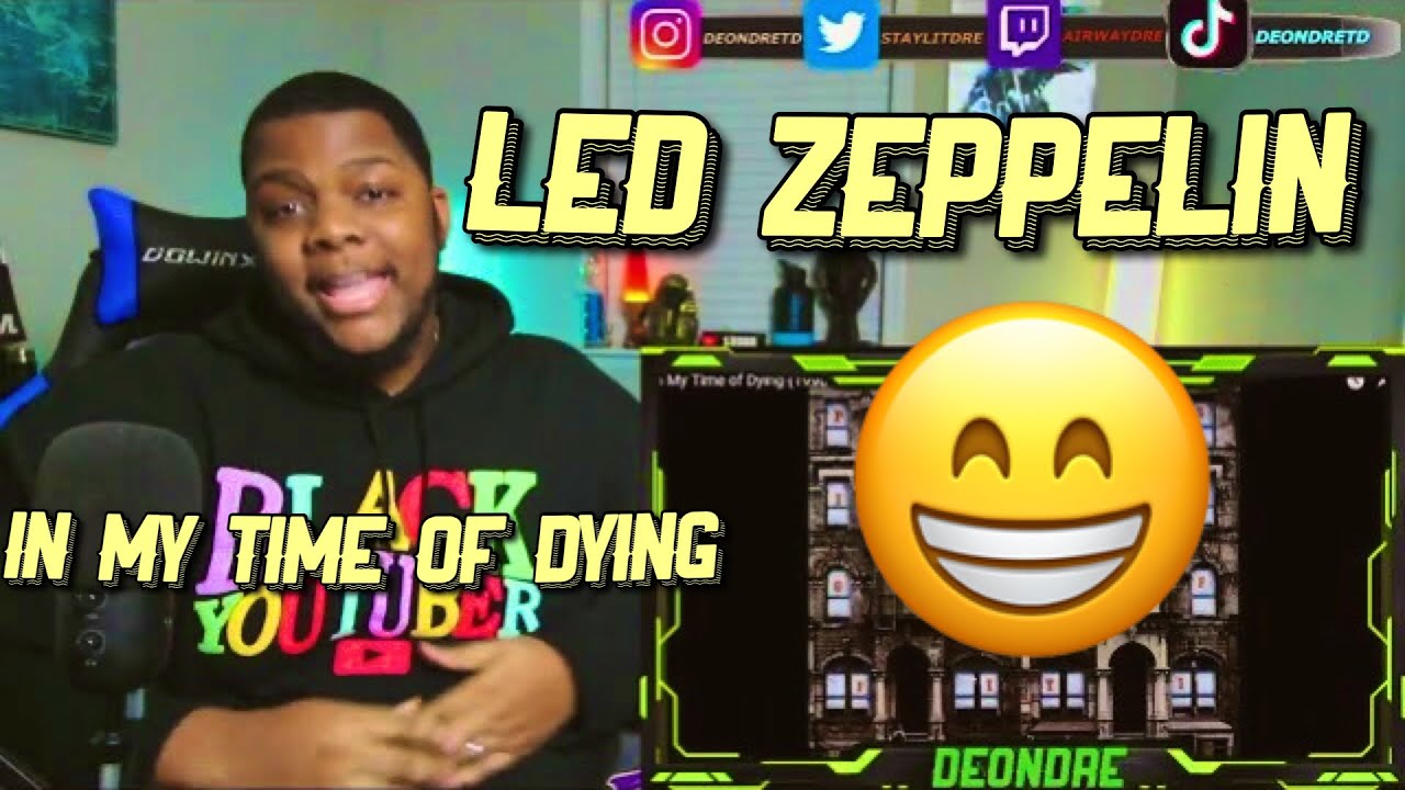 Deondre Reacts to Led Zeppelin - In My Time of Dying | (REACTION)!!!!