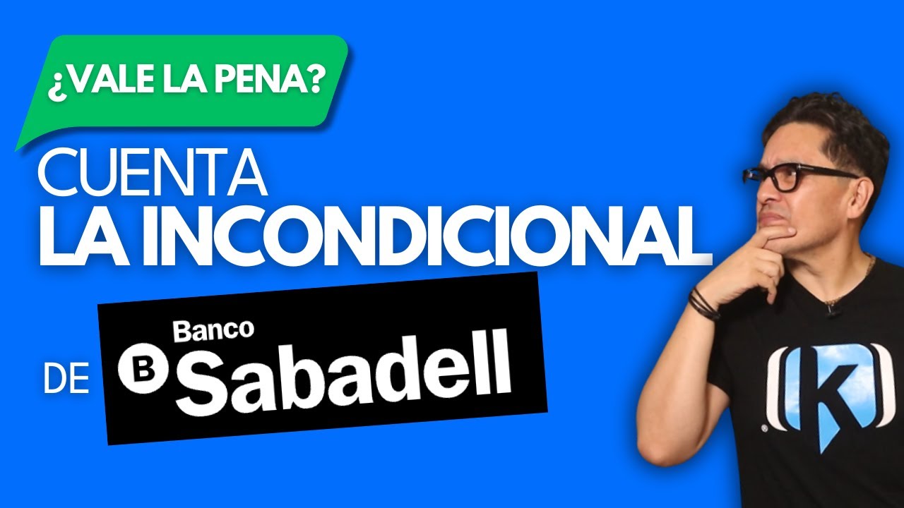 Cuenta de ahorro La Incondicional de Banco Sabadell: Lo Bueno y Lo Malo