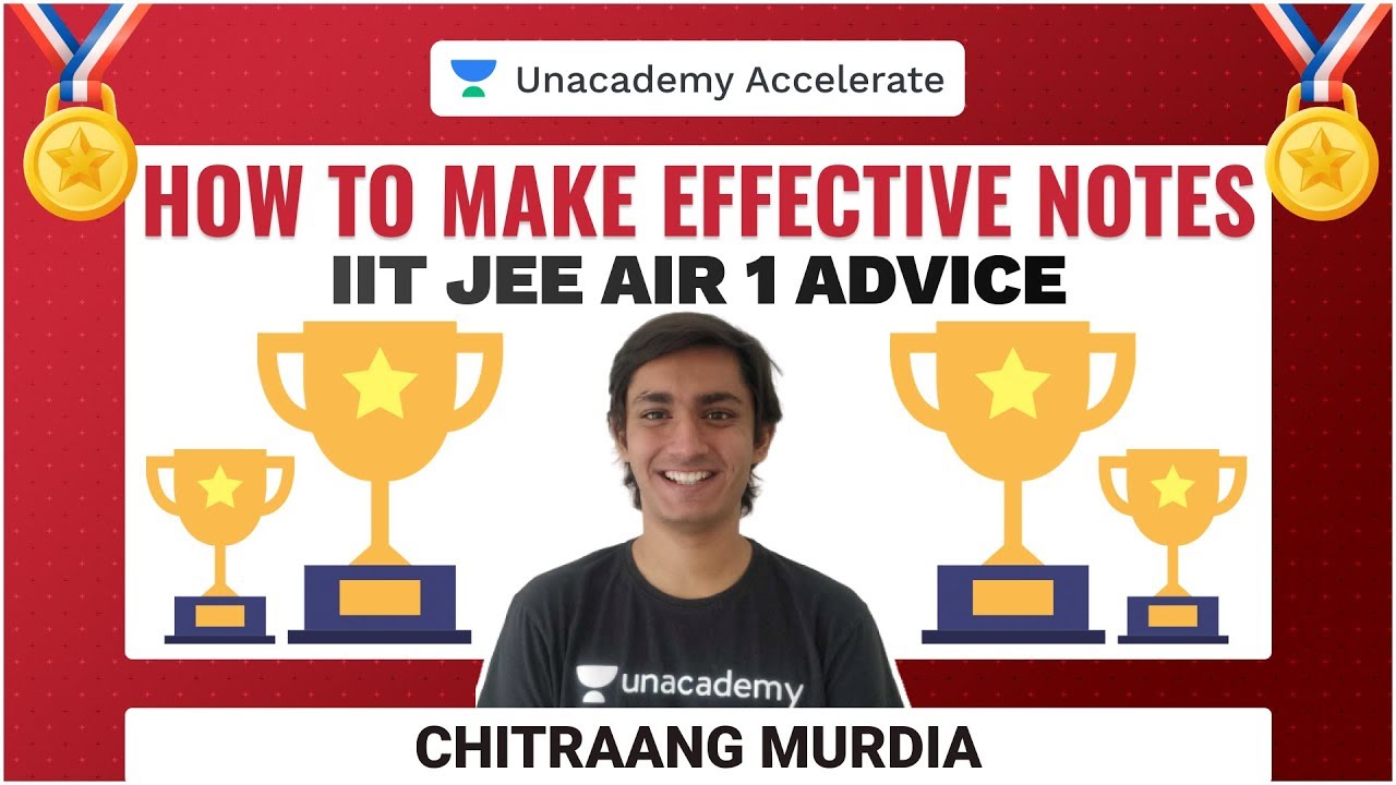 AIR 1 IIT-JEE Advice | How to Make NOTES | Chitraang Murdia | JEE 2021/2022 | Unacademy Accelerate
