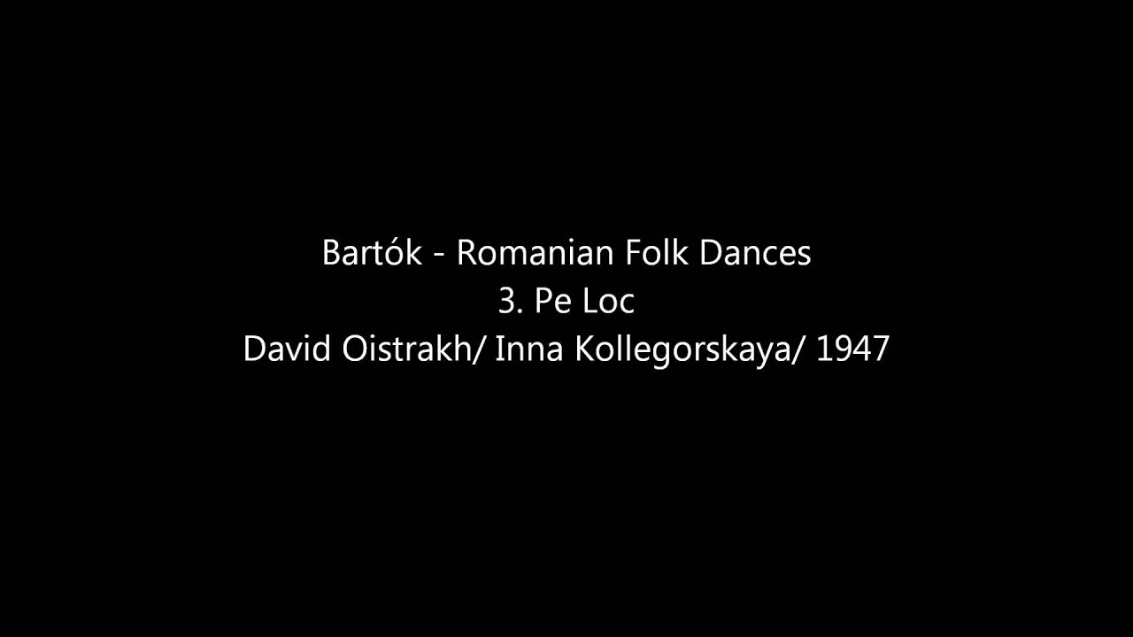 David Oistrakh - Bartók Romanian Folk Dances Sz.56 - 3. Pe Loc