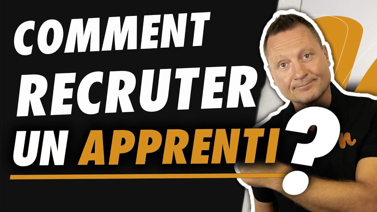 COMMENT RECRUTER UN APPRENTI ?