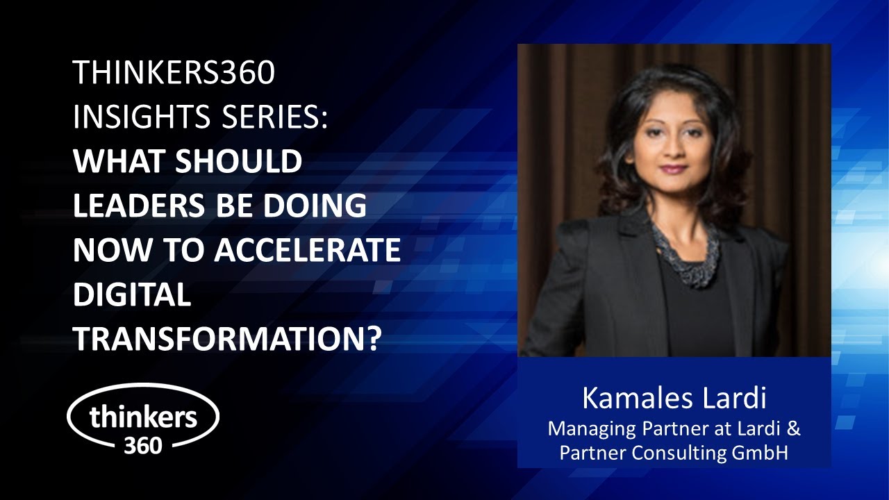 Insights Series: Kamales Lardi - What should leaders be doing to accelerate digital transformation?