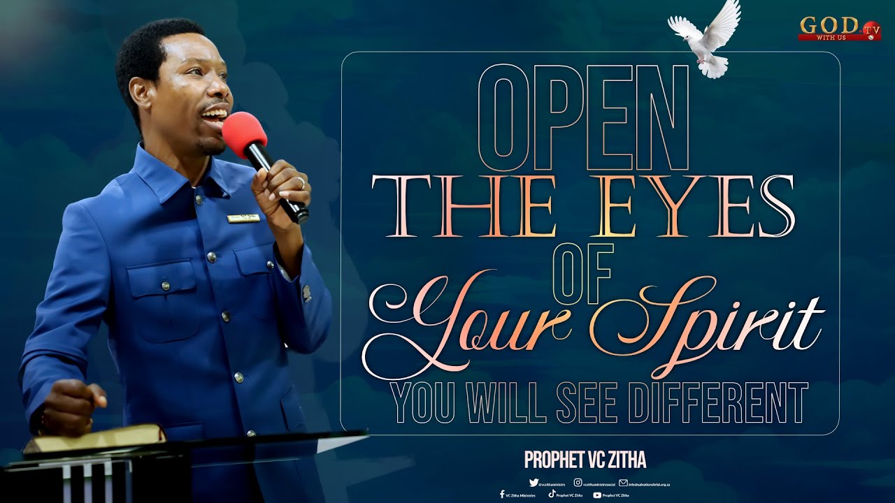 OPEN THE EYES OF YOUR SPIRIT & YOU WILL SEE DIFFERENT  |  PROPHET VC ZITHA