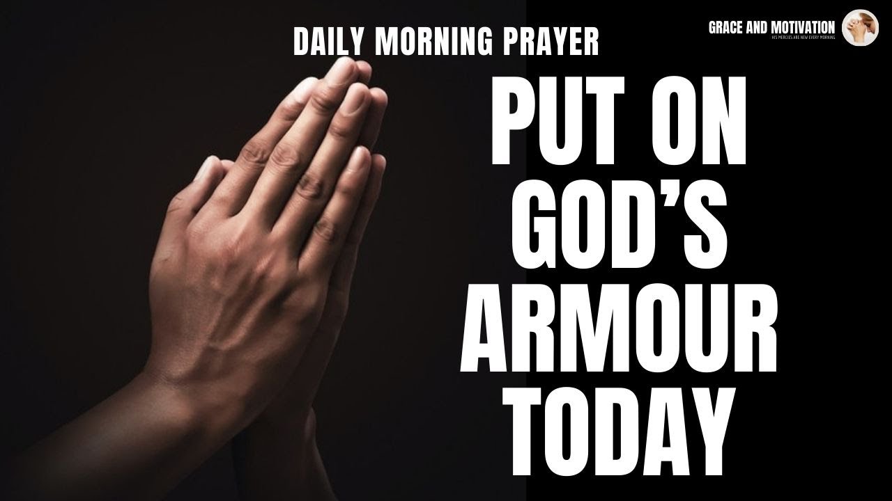PUT ON THE FULL ARMOUR OF GOD TODAY | Morning Devotional and Prayer