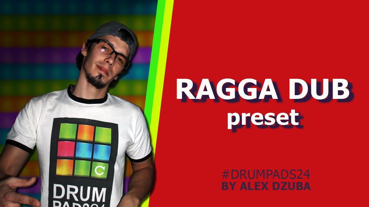 Drum Pads 24 by Alex Dzuba - Ragga Dub preset