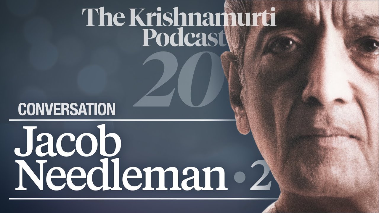 The Krishnamurti Podcast - Ep. 20 - Krishnamurti with Jacob Needleman 2