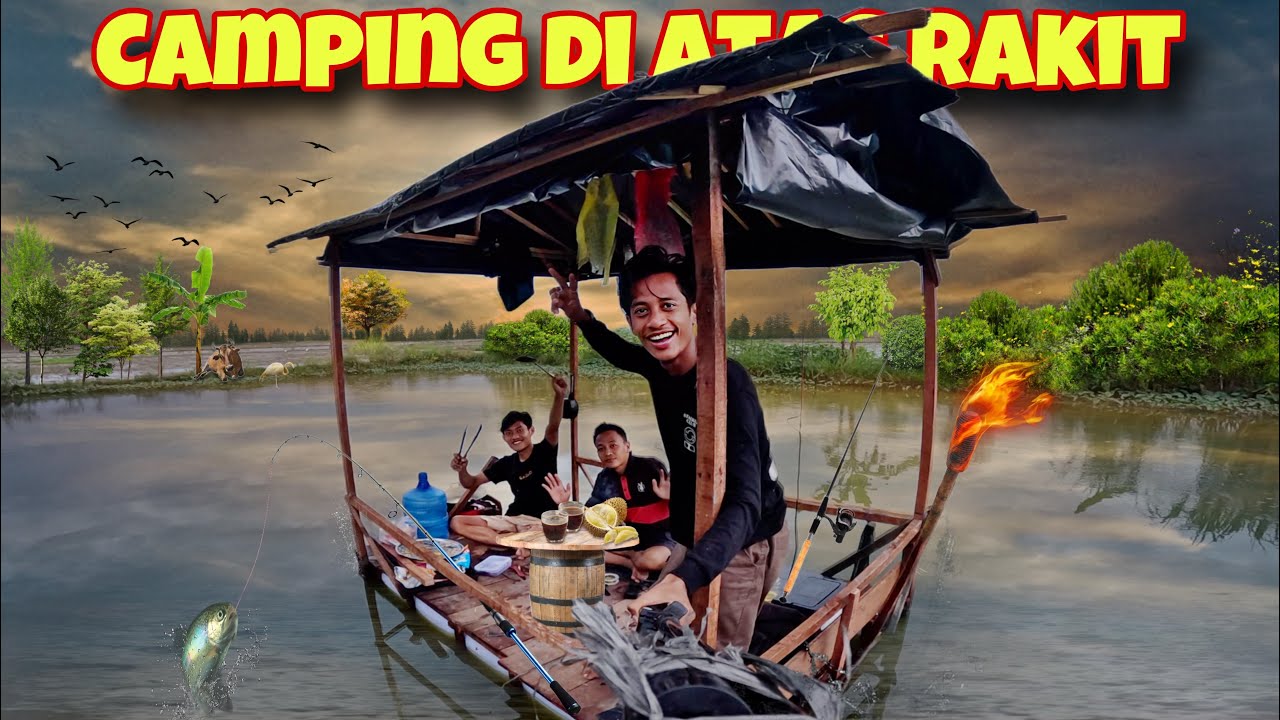 SERUNYA BERMALAM DI ATAS RAKIT & MANCING PENGHUNI DANAU EXBEN