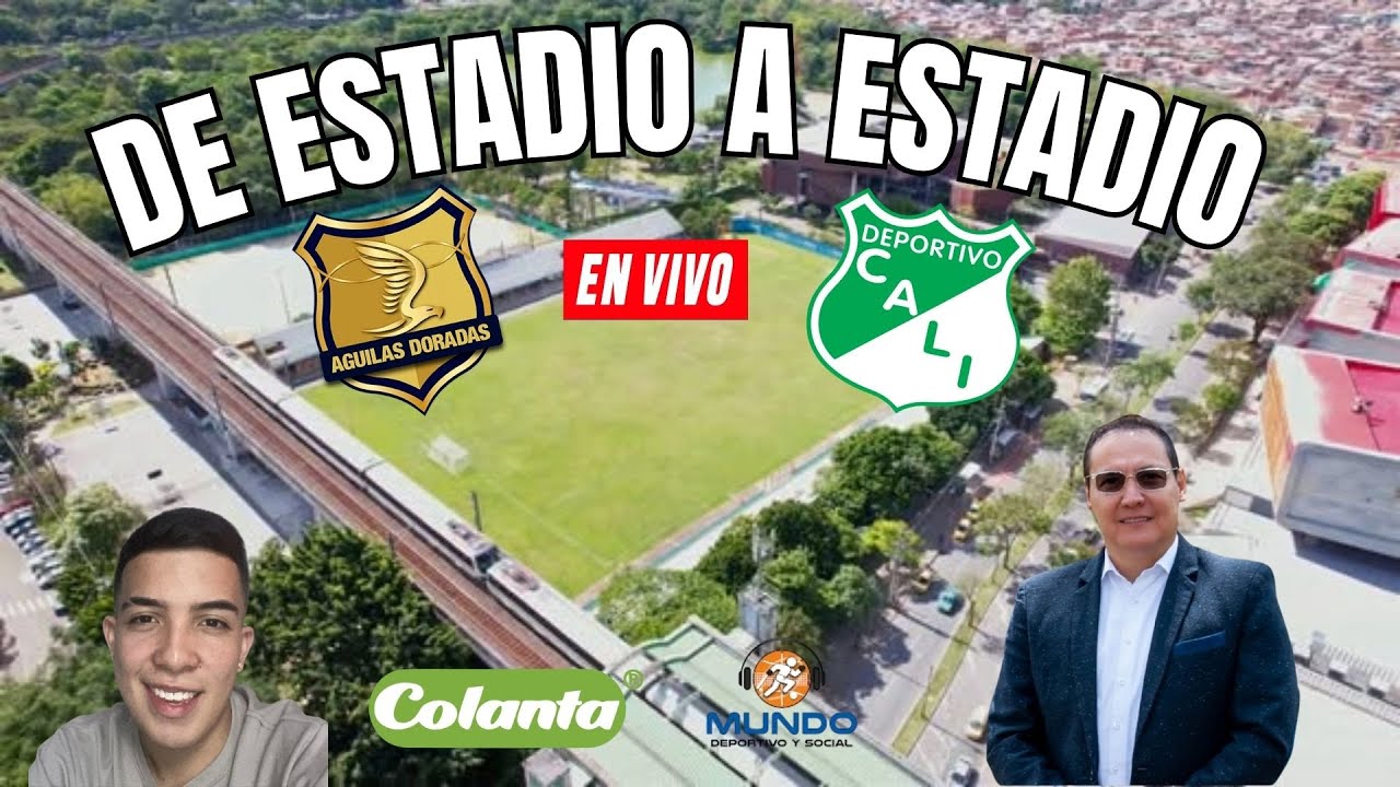 ÁGUILAS DORADAS VS CALI, EN VIVO. ¡VAMOS DE ESTADIO A ESTADIO!🔥