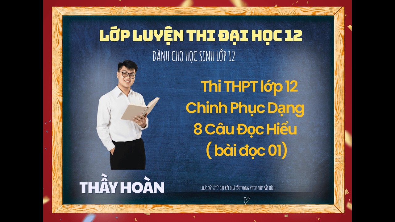Luyện Thi Vào 12: Dạng đọc hiểu 8 câu Reading hay ra nhất / Hồ Phúc Hoàn