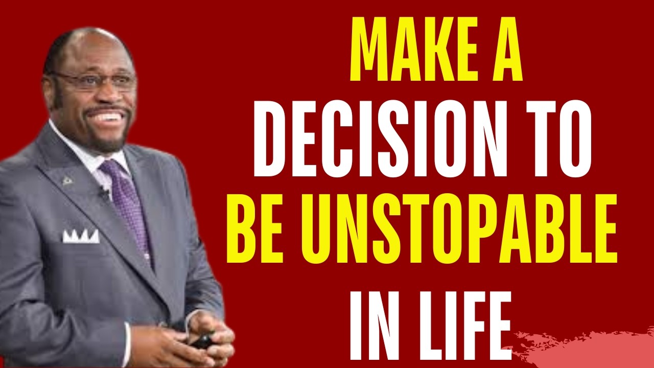 MAKE A DECISION TO BE UNSTOPABLE IN LIFE | MYLES MUNROE MOTIVATION