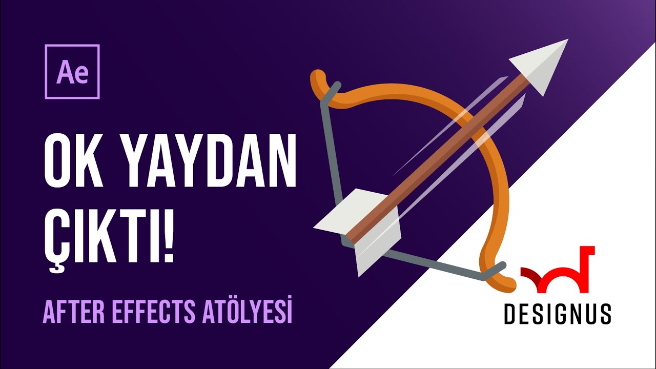 After Effects Atölyesi #3 Ok Yaydan Çıktı!