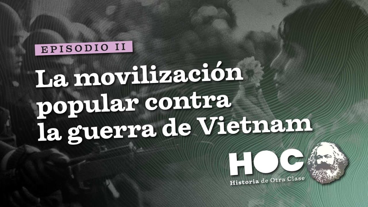 La movilización popular contra la guerra de Vietnam | Historia de otra clase #2