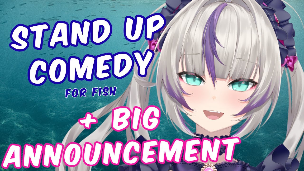 Stand Up Comedy (for fish) + BIG ANNOUNCEMENT
