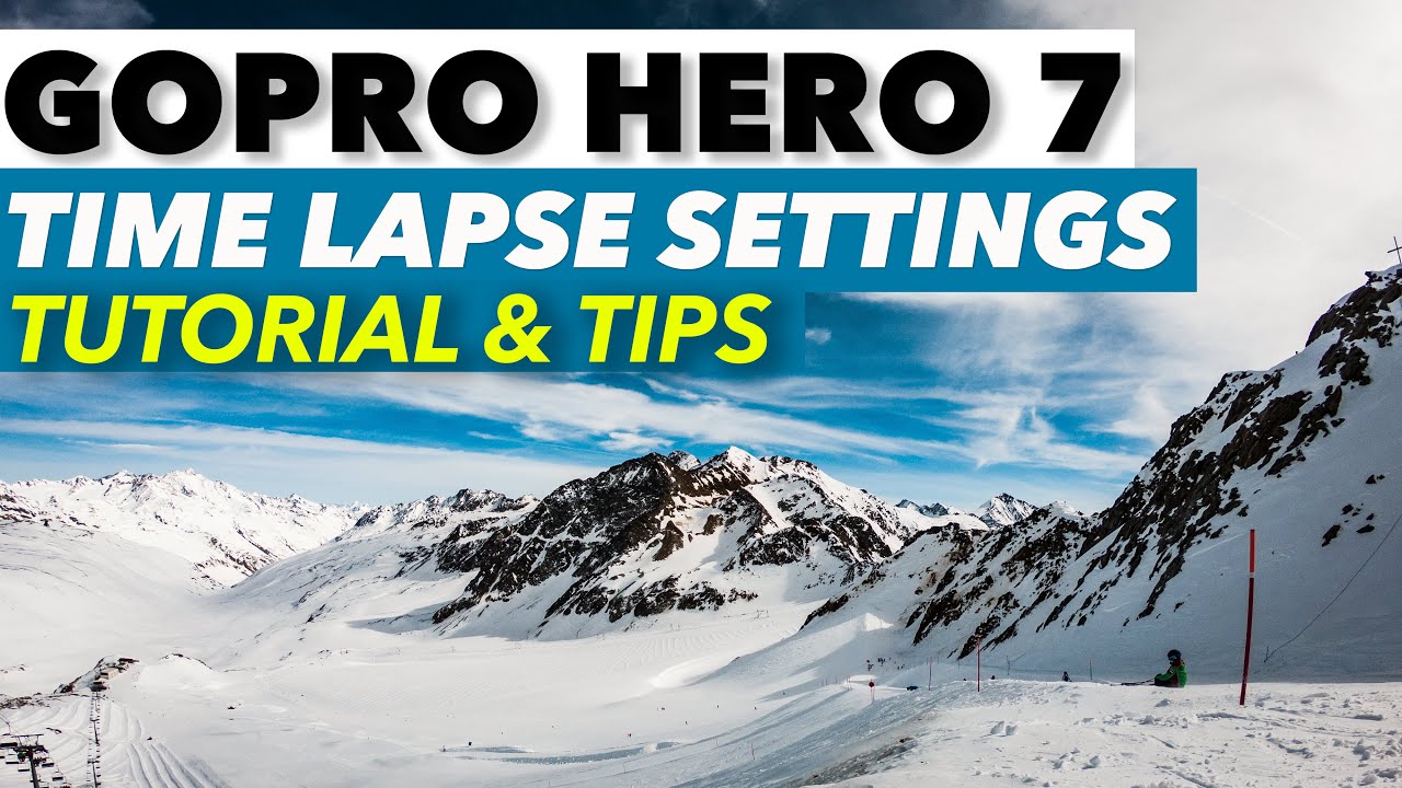 GoPro Hero 7 Time Lapse Settings Tutorial and Tips
