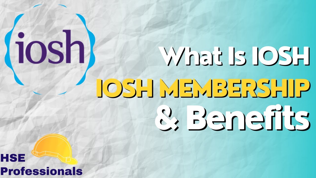 What is IOSH Membership - Benefits & Significance