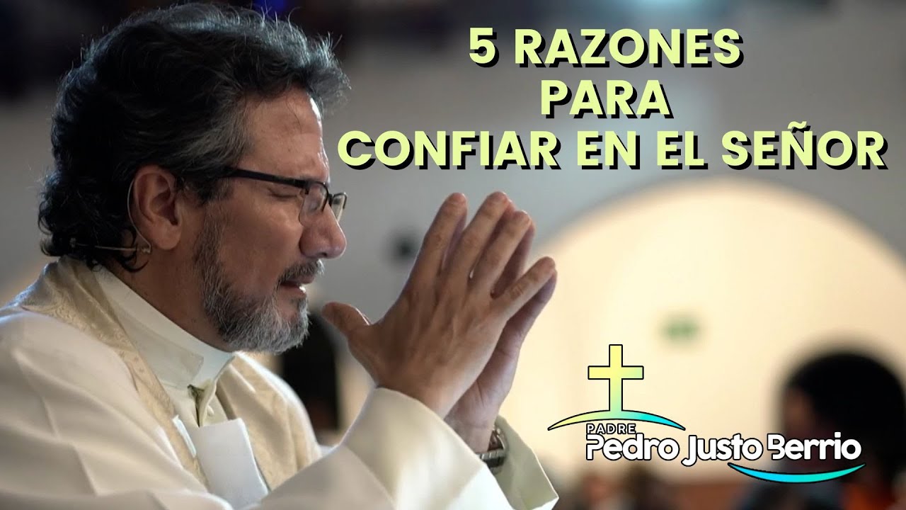 5 Razones para confiar en el Señor - Padre Pedro Justo Berrío
