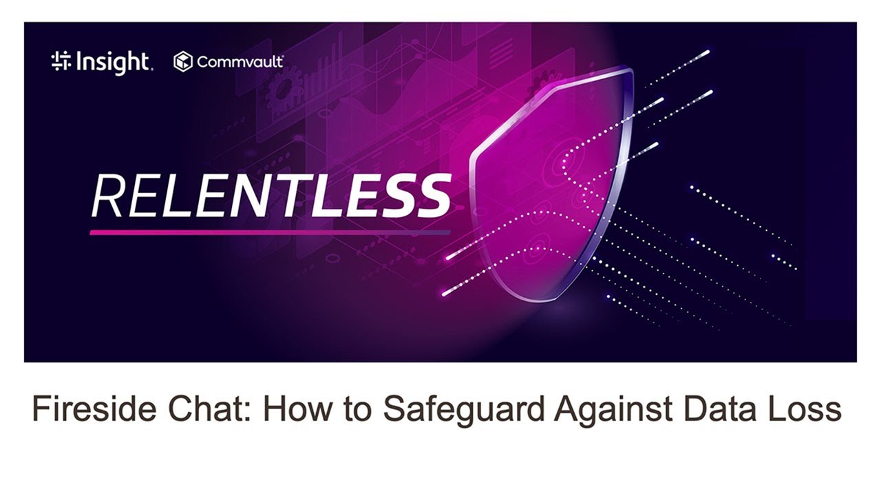 Fireside Chat: How to Safeguard Against Data Loss