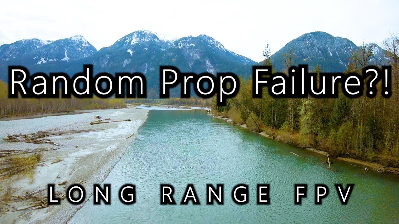 Random Prop Failure : Long Range FPV