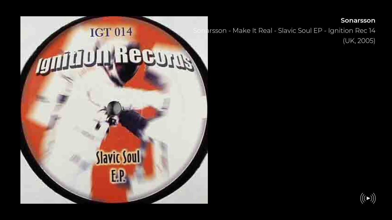 Sonarsson - Sonarsson - Make It Real - Slavic Soul EP - Ignition Rec 14 (UK, 2005)