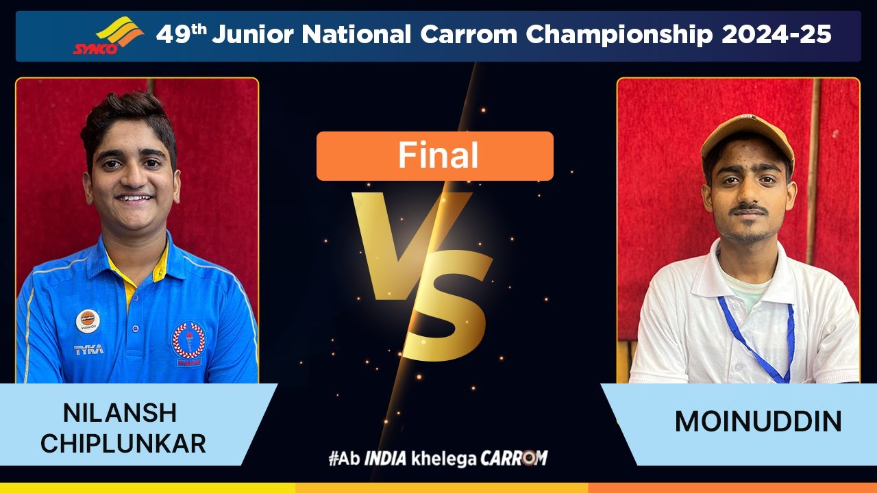 NILANSH CHIPLUNKAR(PSPB) VS MOINUDDIN(UP)|Final| 49th Jr.National Carrom Championship 2024-25