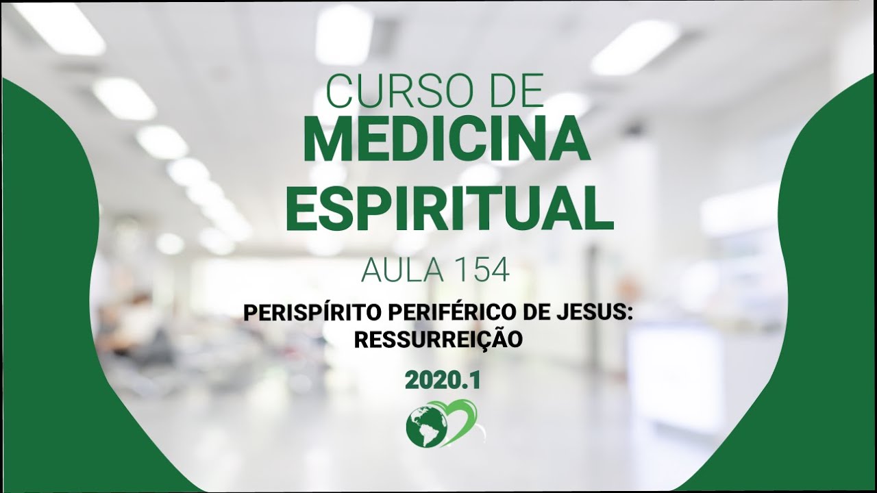 🔴 PERISPÍRITO PERIFÉRICO DE JESUS: RESSURREIÇÃO - 2020.1 (Aula #154)