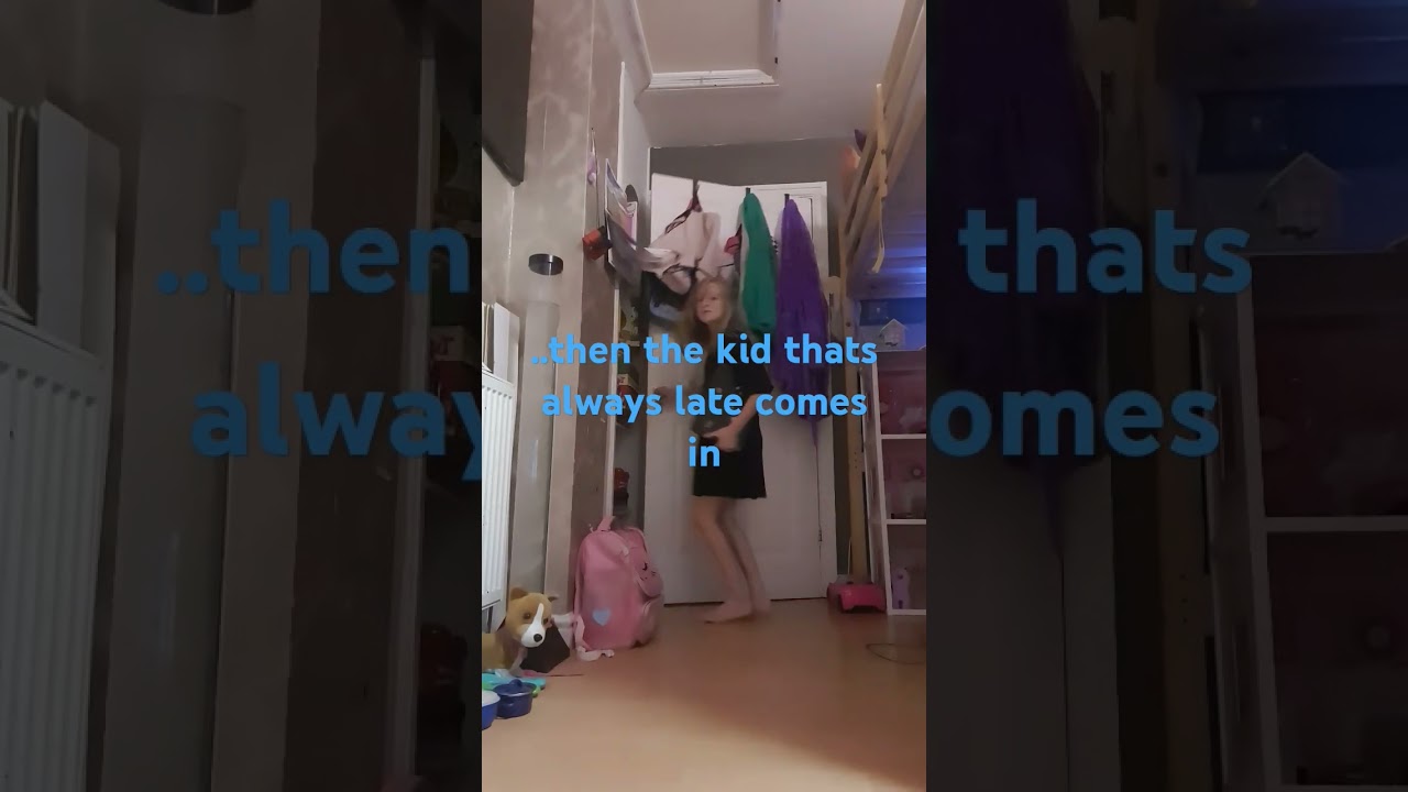Pov:the kid thats always late comes into the class that everyone hates in my class. 