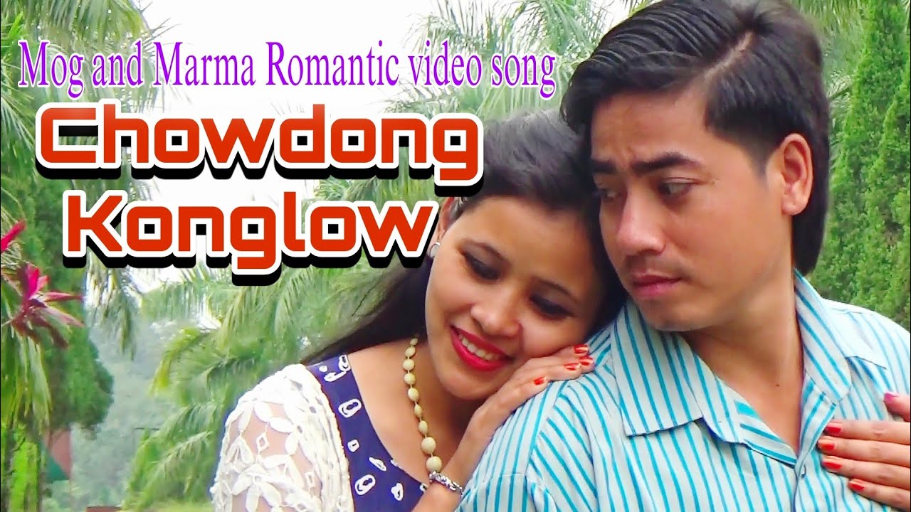 CHOWDONG KONGLOW Mog/Marma romantic video song 😱