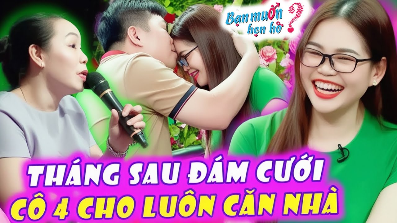 Đưa cháu trai HỎI VỢ cô 4 ĐẠI GIA năn nỉ nhà gái tháng sau cưới CHO LUÔN CĂN NHÀ | Bạn Muốn Hẹn Hò