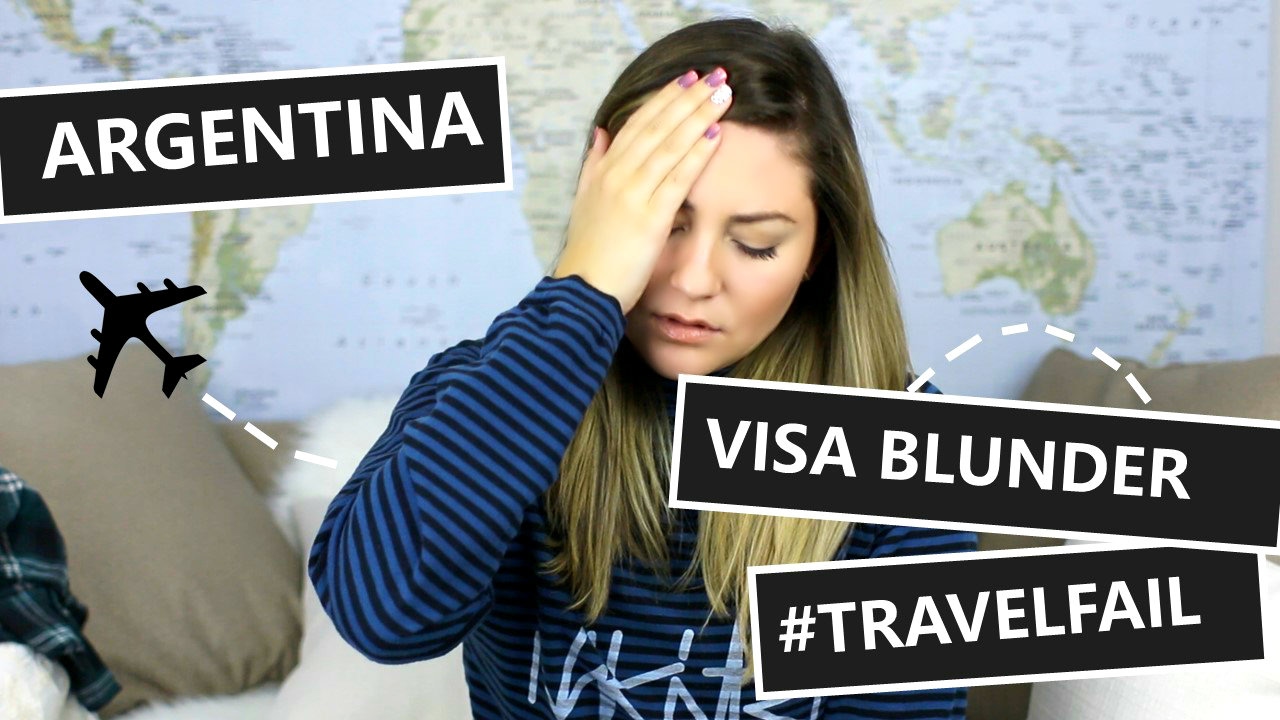 STORYTIME: ARGENTINA VISA BLUNDER // TRAVEL FAIL
