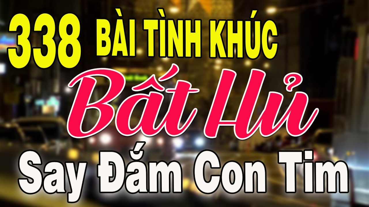 338 TÌNH KHÚC NHẠC XƯA BẤT HỦ Hải Ngoại Vượt Thời Gian | Tuyển Chọn Những Bản Tình Ca Xưa Hay Nhất