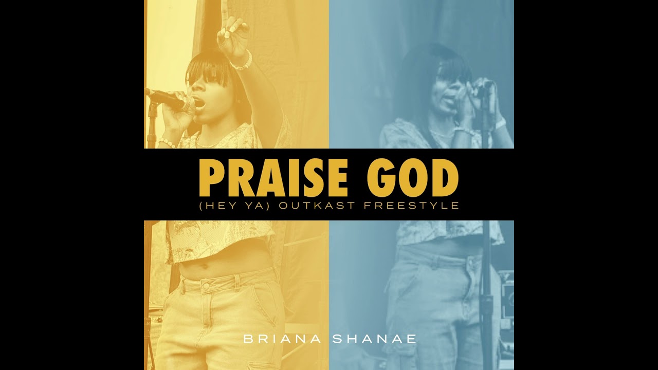 Briana Shanae - Praise God! ( Hey Ya ) Outkast Freestyle