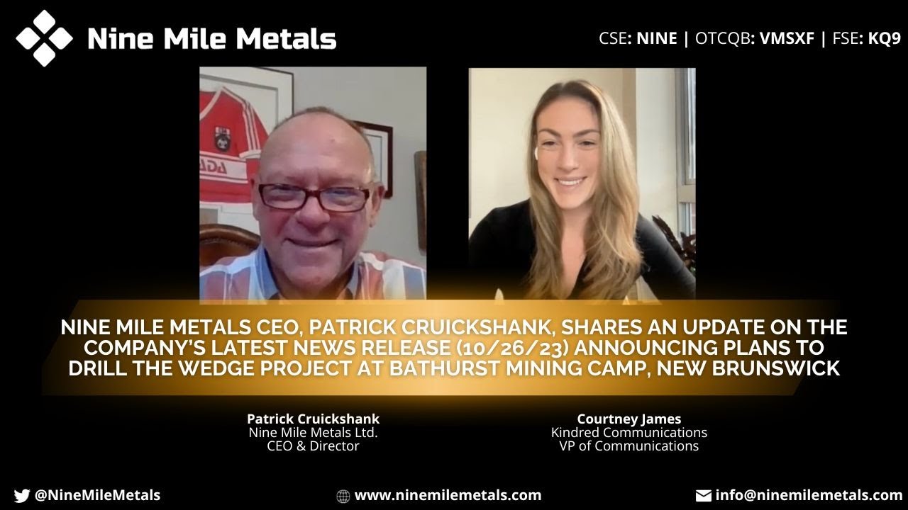 Nine Mile Metals CEO, Patrick Cruickshank, Shares an Update on Plans to Begin Drilling at Wedge