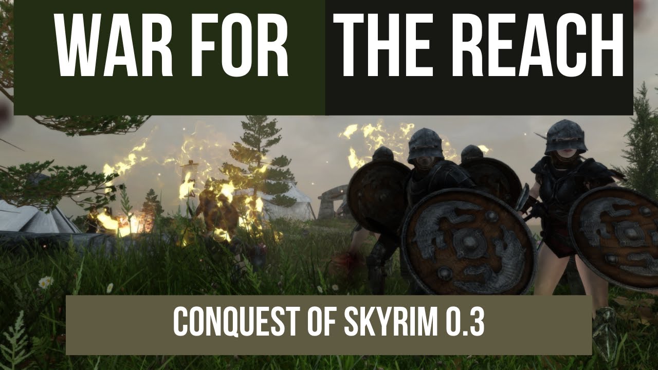WAR FOR THE REACH - Conquest of Skyrim Mod 0.3