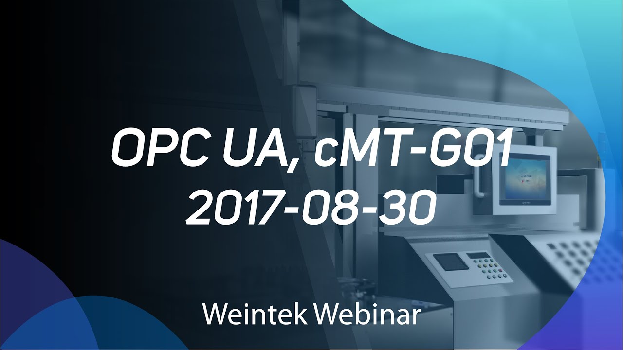 Weintek Webinar 2017-08-30: OPC UA & cMT-G01