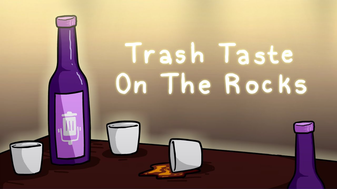 Trash Taste  On The Rocks