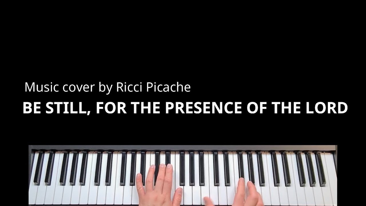 BE STILL, FOR THE PRESENCE OF THE LORD Instrumental with lyrics (Evans) Cover music by Ricci Picache