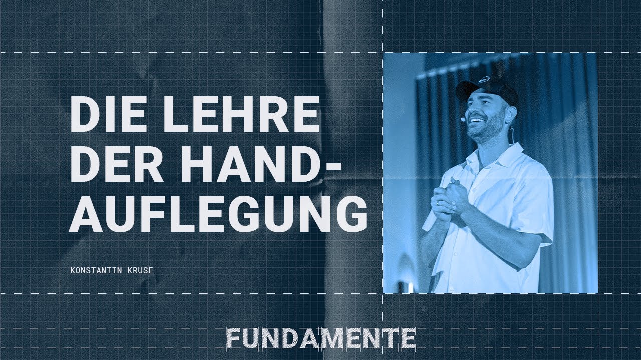 Die Lehre der Handauflegung | Fundamente | Konstantin Kruse | Ecclesia Church