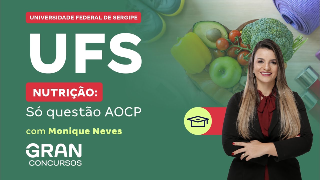 Concurso Universidade Federal de Sergipe (UFS) - Nutrição: Só questão AOCP com Monique Neves