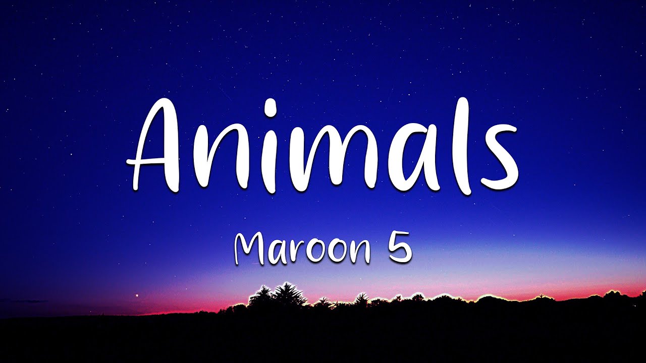 Maroon 5 - Animals (Lyrics) (Loop Video)